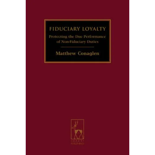 Fiduciary Loyalty: Protecting the Due Performance of Non-Fiduciary Duties - Paperback