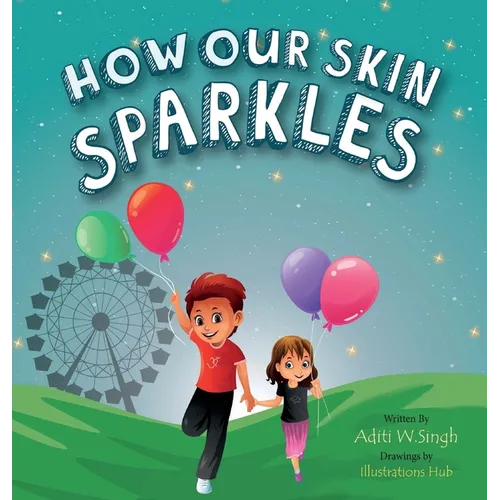 How Our Skin Sparkles: A Growth Mindset Children's Book for Global Citizens About Acceptance - Hardcover