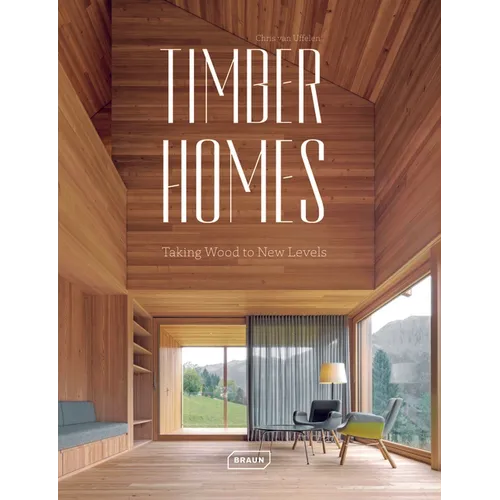 Timber Homes: Taking Wood to New Levels - Hardcover