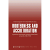 Rootedness and Acculturation: Experiences from German Immigrant Communities in the Usa, 1883-1918 - Paperback