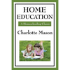 Home Education: Volume I of Charlotte Mason's Homeschooling Series - Paperback