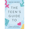 The Teen's Guide to: Consent, Sexual Health, Sexuality, and Relationships - Paperback