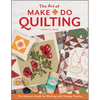 The Art of Make-Do Quilting: The Ultimate Guide for Working with Vintage Textiles - Hardcover