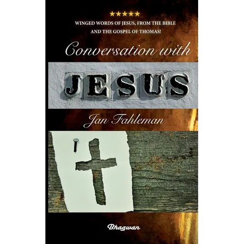 Conversation with Jesus: Winged words of Jesus, from the Bible and the Gospel of Thomas! - Paperback