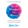 Choose Wonder Over Worry: Move Beyond Fear and Doubt to Unlock Your Full Potential - Paperback