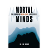 Mortal Minds: The Biology Of Near Death Experiences - Hardcover