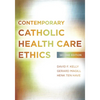 Contemporary Catholic Health Care Ethics: Second Edition - Paperback