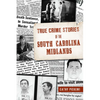 True Crime Stories of the South Carolina Midlands - Paperback