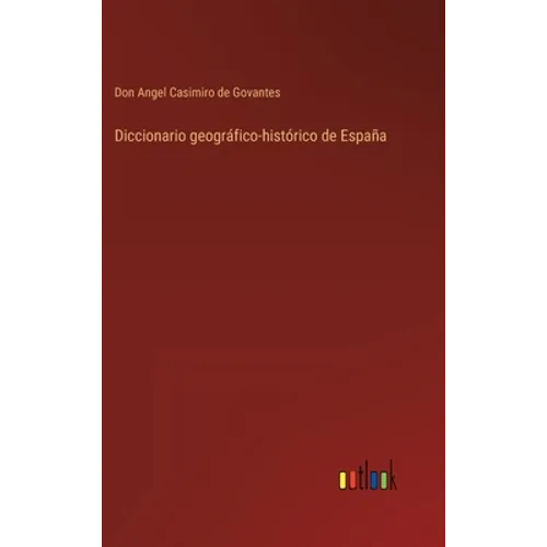 Diccionario geográfico-histórico de España - Hardcover
