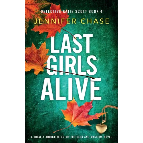 Last Girls Alive: A totally addictive crime thriller and mystery novel - Paperback