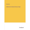 A Memorial of Samuel Harvey Taylor - Paperback