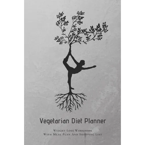 Vegetarian Diet Planner Weight Loss Workbook With Meal Plan And Shopping List: Excersize and Food Journal Notebook 6" x 9" - Paperback