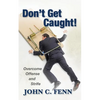 Don't Get Caught: Overcome Offense and Strife - Paperback