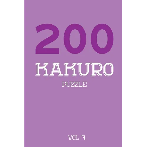 200 Kakuro Puzzle Vol 7: Cross Sums Puzzle Book, hard,10x10, 2 puzzles per page - Paperback
