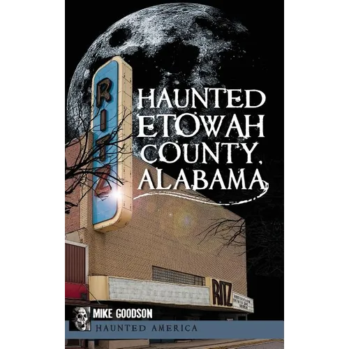 Haunted Etowah County, Alabama - Hardcover