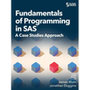 Fundamentals of Programming in SAS: A Case Studies Approach - Paperback