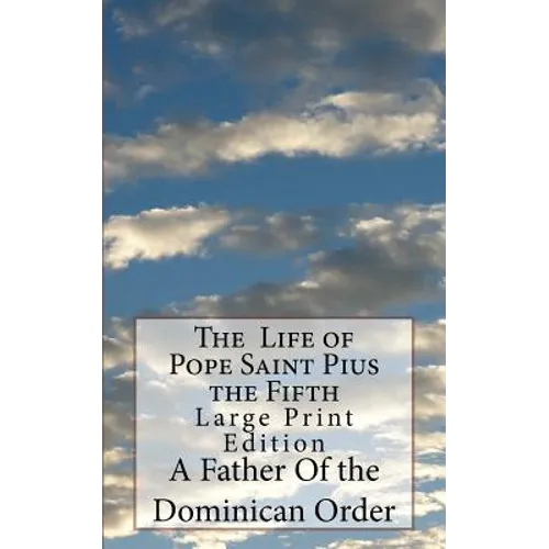 The Life of Pope Saint Pius the Fifth: Large Print Edition - Paperback