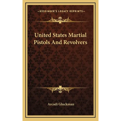 United States Martial Pistols And Revolvers - Hardcover
