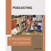 Podcasting: A Practical Guide for Librarians - Paperback