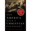 Did America Have a Christian Founding?: Separating Modern Myth from Historical Truth - Paperback