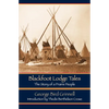 Blackfoot Lodge Tales: The Story of a Prairie People - Paperback
