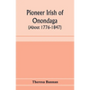Pioneer Irish of Onondaga (about 1776-1847) - Paperback