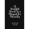 A Grateful Heart Is a Magnet for Miracles Gratitude Journal: Daily Gratitude Book for Mental Health - Paperback