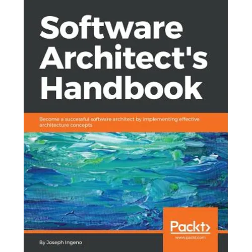 Software Architect's Handbook: Become a successful software architect by implementing effective architecture concepts - Paperback