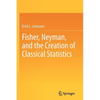 Fisher, Neyman, and the Creation of Classical Statistics - Paperback