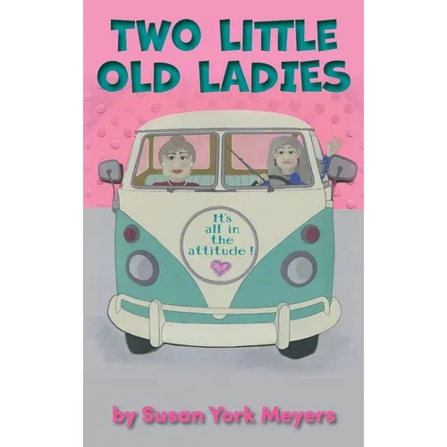 Two Little Old Ladies: It's All in the Attitude! - Hardcover
