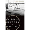 Hidden History of Cape Cod - Hardcover