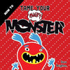 How To Tame Your Angry Monster: A Fun Children's Book To Teach Kids How To Deal With Anger and Stay Calm. For Boys Anger and Girls Anger Issues. - Paperback