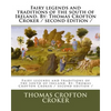 Fairy legends and traditions of the south of Ireland. By: Thomas Crofton Croker / second edition / - Paperback