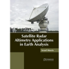 Satellite Radar Altimetry Applications in Earth Analysis - Hardcover
