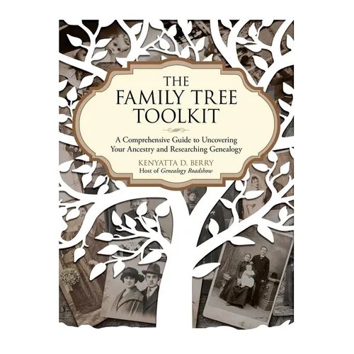 The Family Tree Toolkit: A Comprehensive Guide to Uncovering Your Ancestry and Researching Genealogy - Paperback