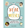 A Year of Weeks: 52 Awesome Weeks of Trying New Things - Paperback