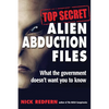 Top Secret Alien Abduction Files: What the Government Doesn't Want You to Know - Paperback