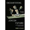 Encountering the Jewish Future: With Wiesel, Buber, Heschel, Arendt, Levinas - Paperback