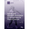 Genetic and Epigenetic Modulation of Cell Functions by Physical Exercise - Paperback