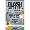 Flash Card Flips for Guitar Chords - Level: Intermediate: Test Your Memory of Advancing Guitar Chords - Paperback