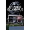 Haunted Vicksburg - Hardcover