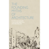 Founding Myths of Architecture - Paperback