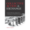 Collective Action and Exchange: A Game-Theoretic Approach to Contemporary Political Economy - Paperback