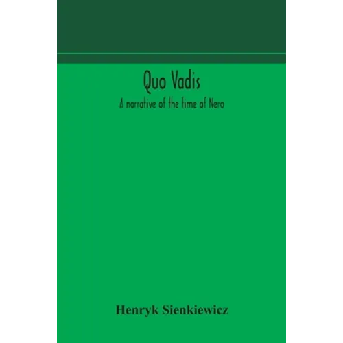 Quo Vadis: A Narrative Of The Time Of Nero - Paperback