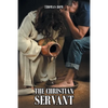 The Christian Servant: Volume 1 - Paperback