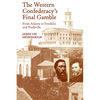 The Western Confederacy's Final Gamble: From Atlanta to Franklin to Nashville - Paperback