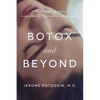 Botox and Beyond: Your Guide to Safe, Nonsurgical, Cosmetic Procedures - Paperback