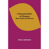 Characteristics of Women; Moral, Poetical, and Historical - Paperback