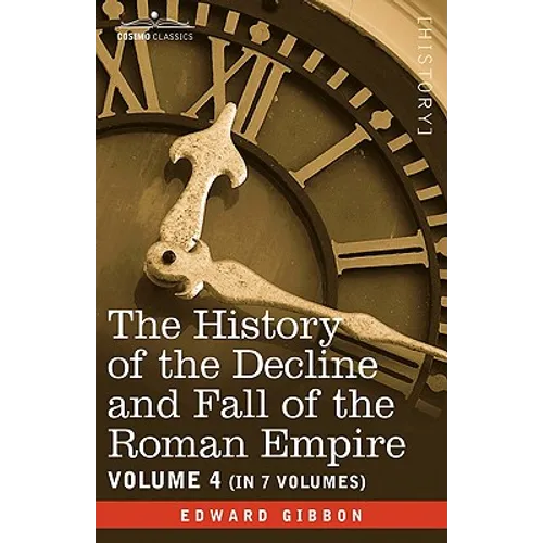 The History of the Decline and Fall of the Roman Empire, Vol. IV - Hardcover