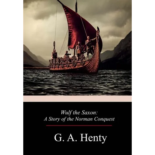 Wulf the Saxon: A Story of the Norman Conquest - Paperback